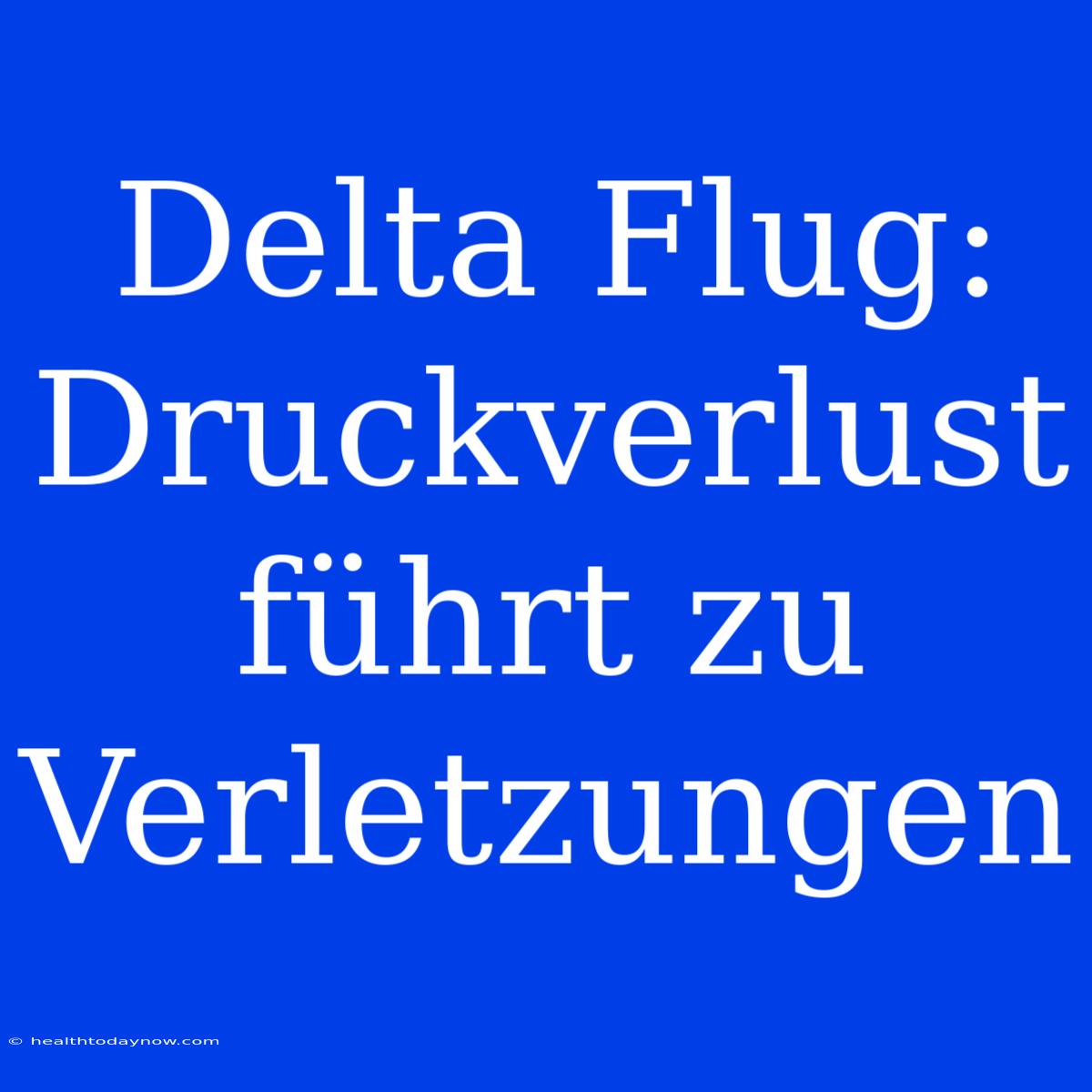 Delta Flug: Druckverlust Führt Zu Verletzungen