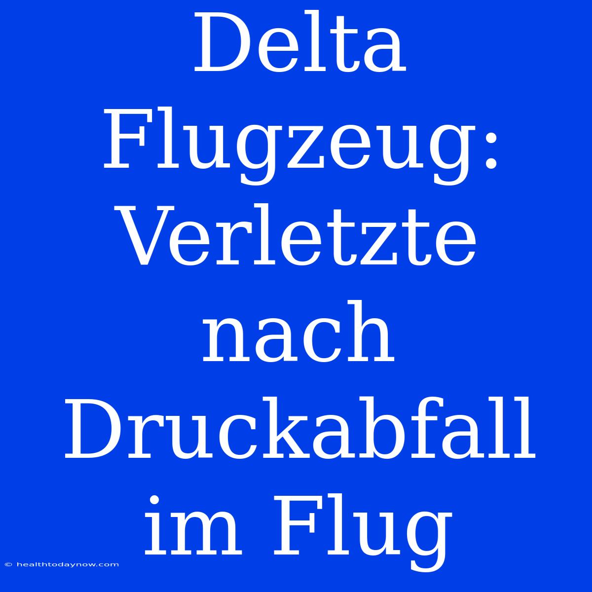 Delta Flugzeug: Verletzte Nach Druckabfall Im Flug