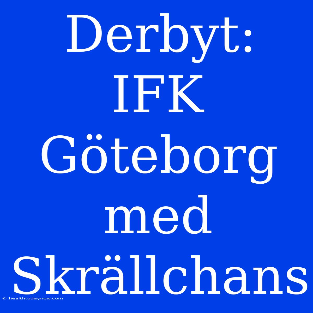 Derbyt: IFK Göteborg Med Skrällchans