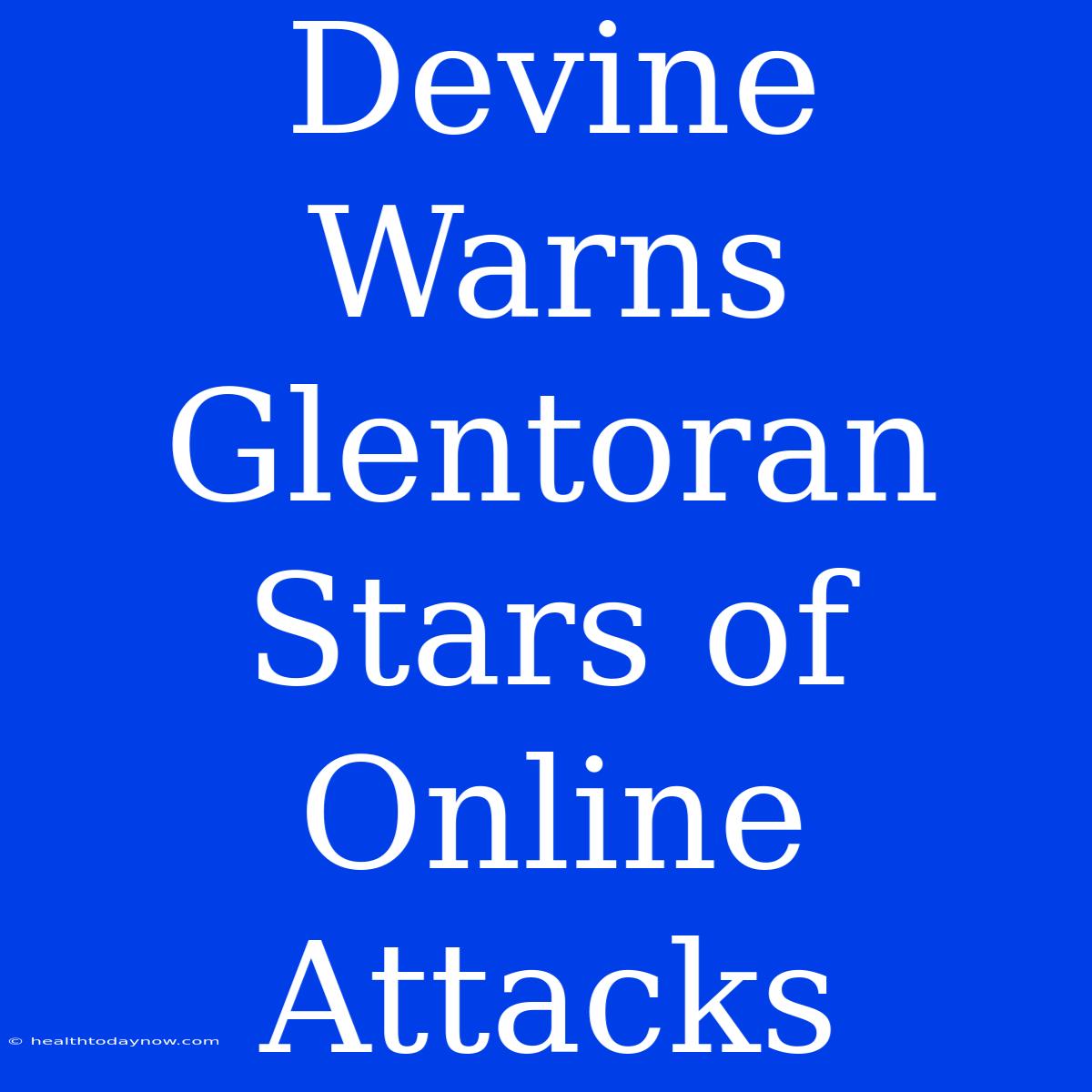 Devine Warns Glentoran Stars Of Online Attacks