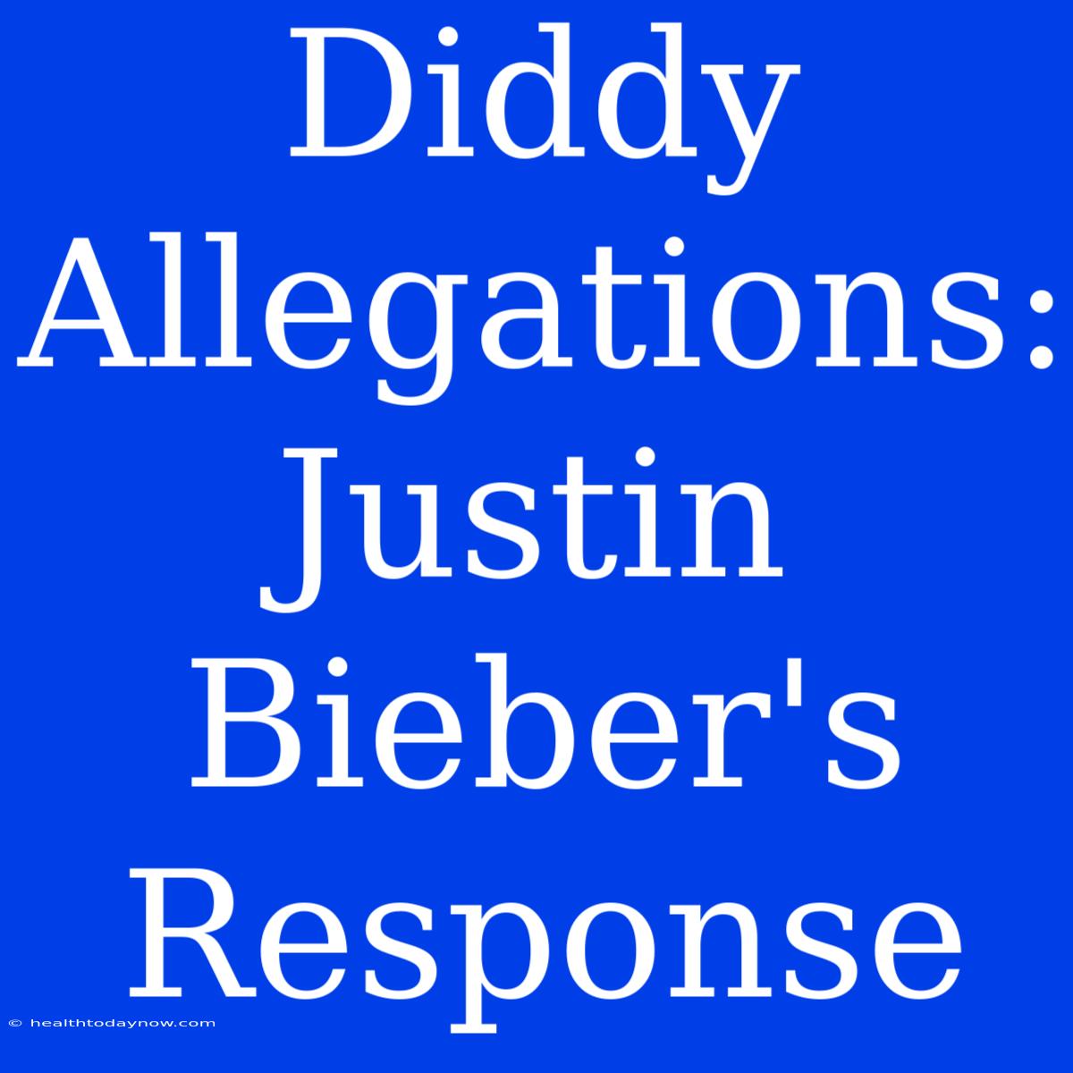 Diddy Allegations: Justin Bieber's Response