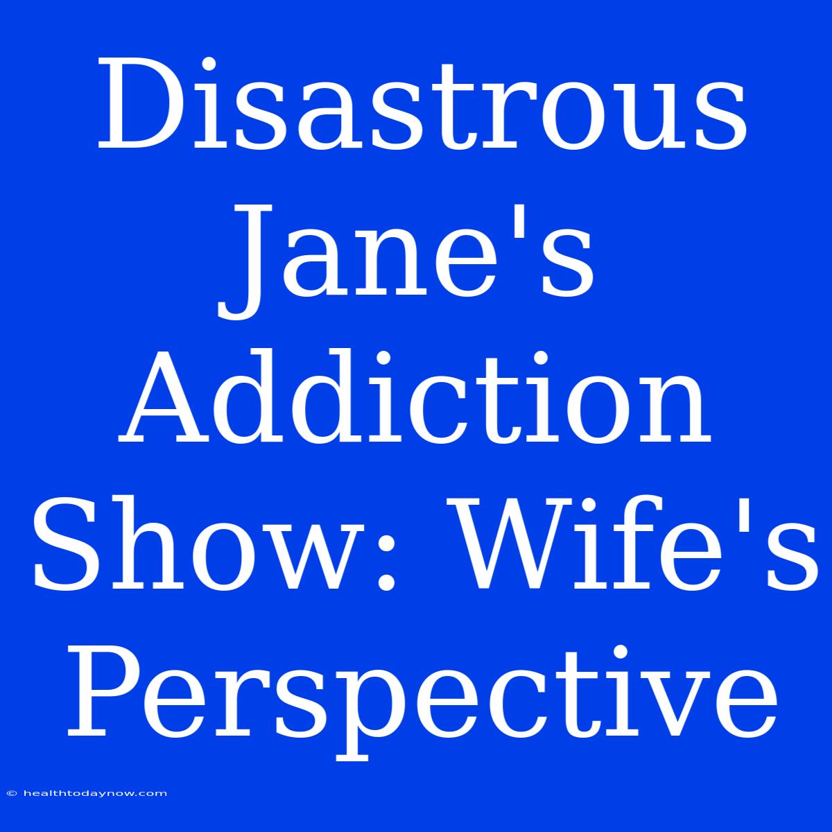 Disastrous Jane's Addiction Show: Wife's Perspective