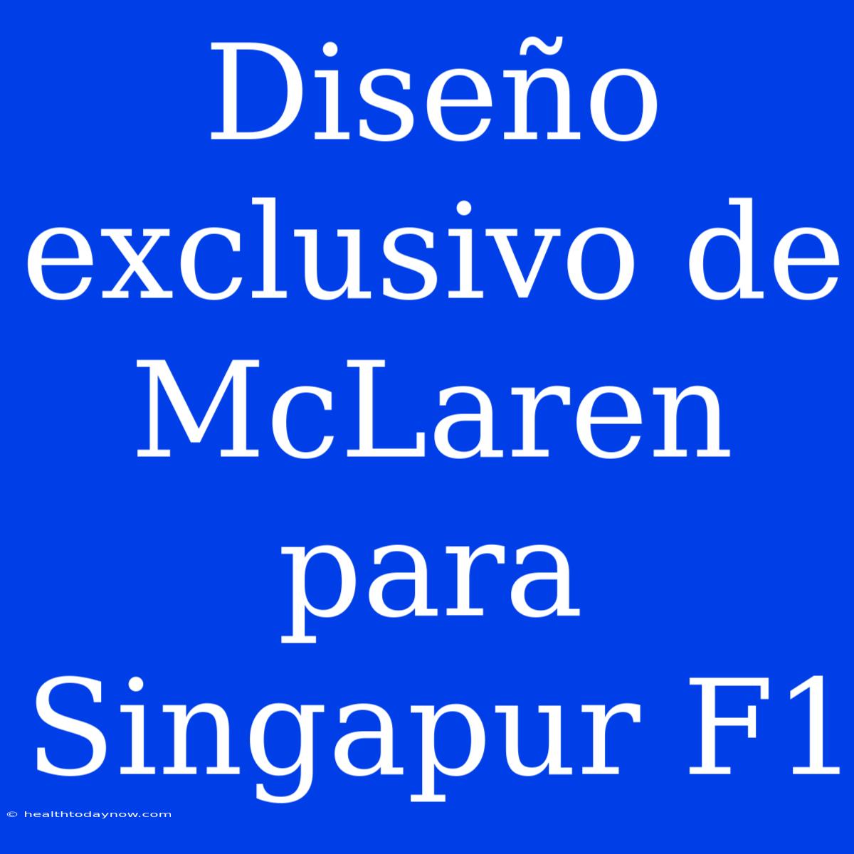 Diseño Exclusivo De McLaren Para Singapur F1