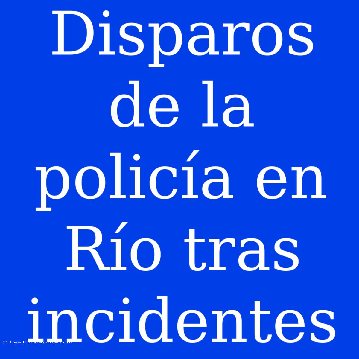 Disparos De La Policía En Río Tras Incidentes