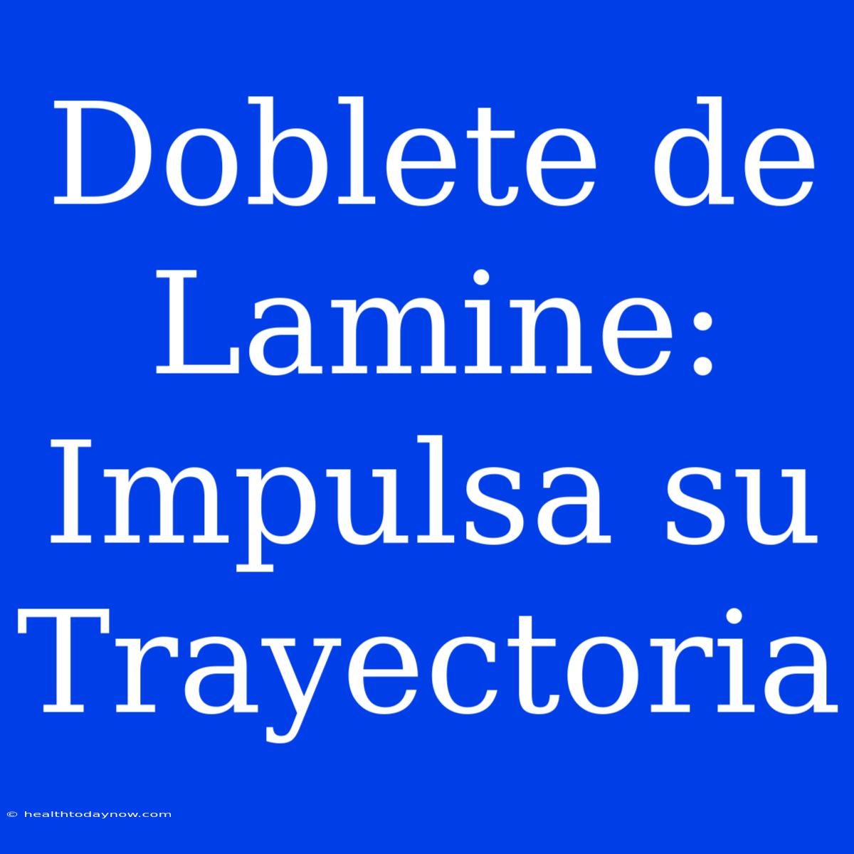 Doblete De Lamine: Impulsa Su Trayectoria