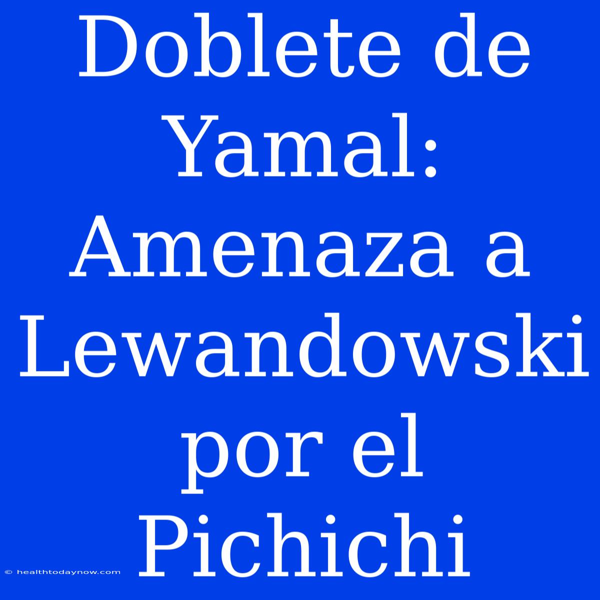 Doblete De Yamal: Amenaza A Lewandowski Por El Pichichi