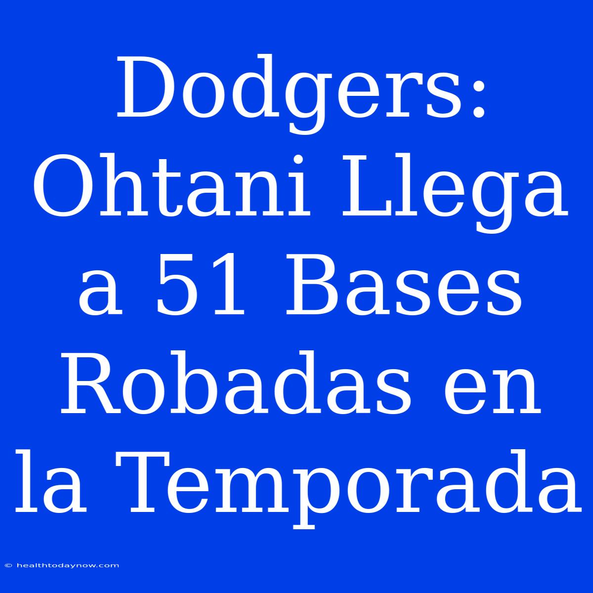 Dodgers: Ohtani Llega A 51 Bases Robadas En La Temporada