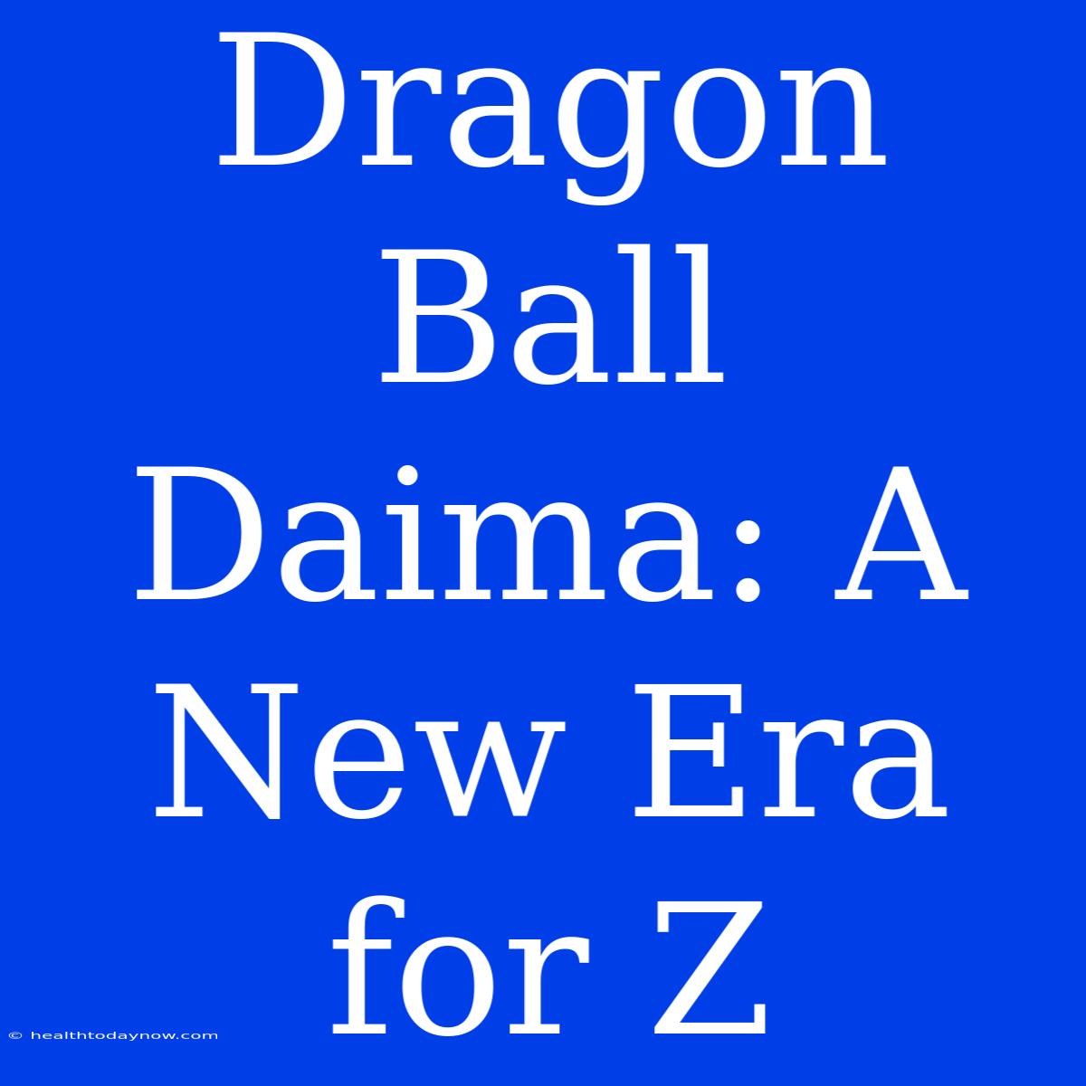 Dragon Ball Daima: A New Era For Z 