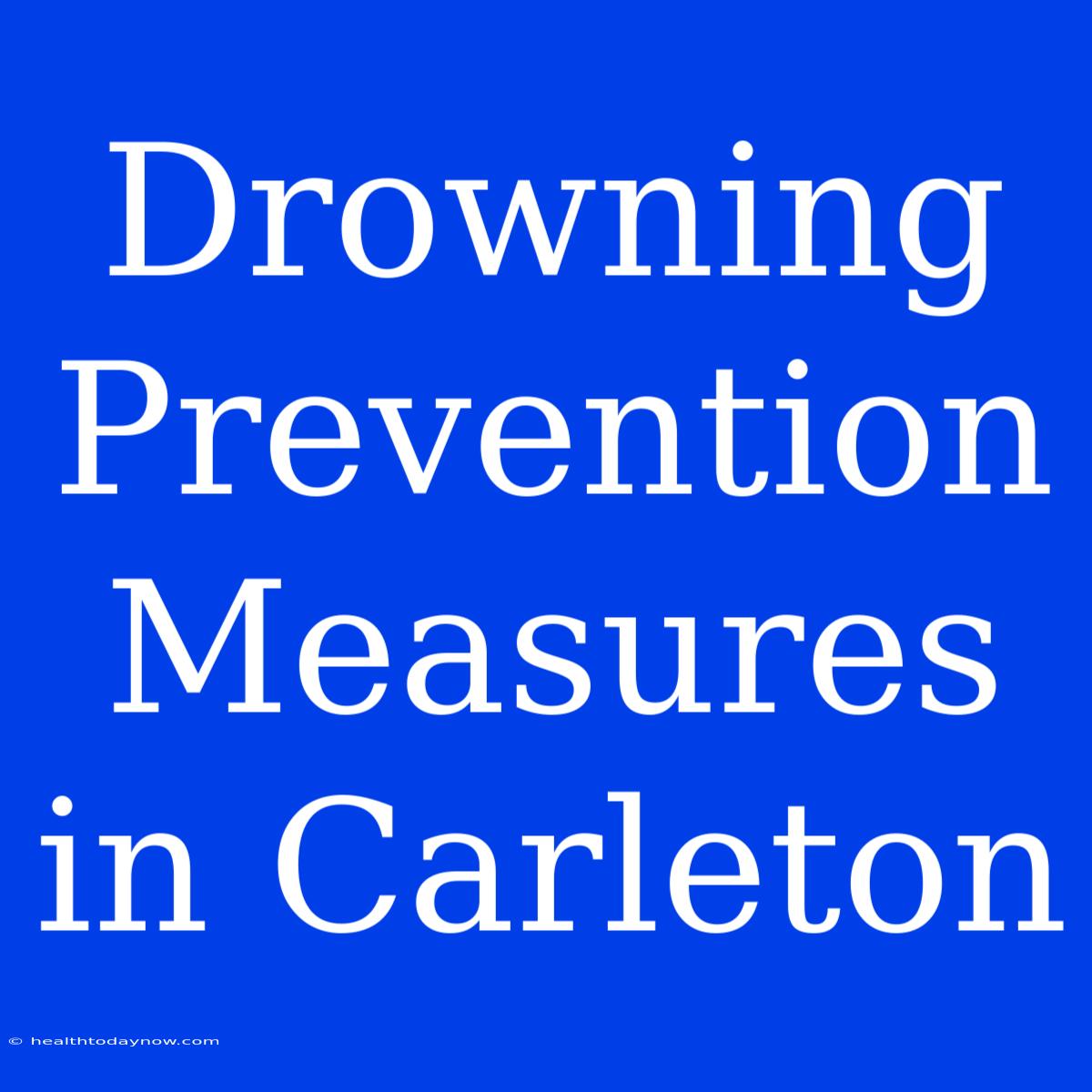 Drowning Prevention Measures In Carleton