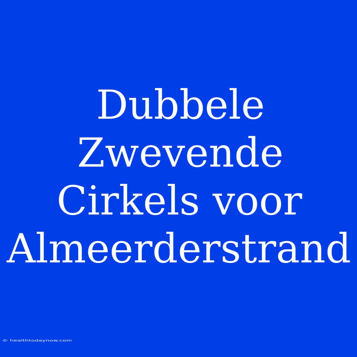 Dubbele Zwevende Cirkels Voor Almeerderstrand