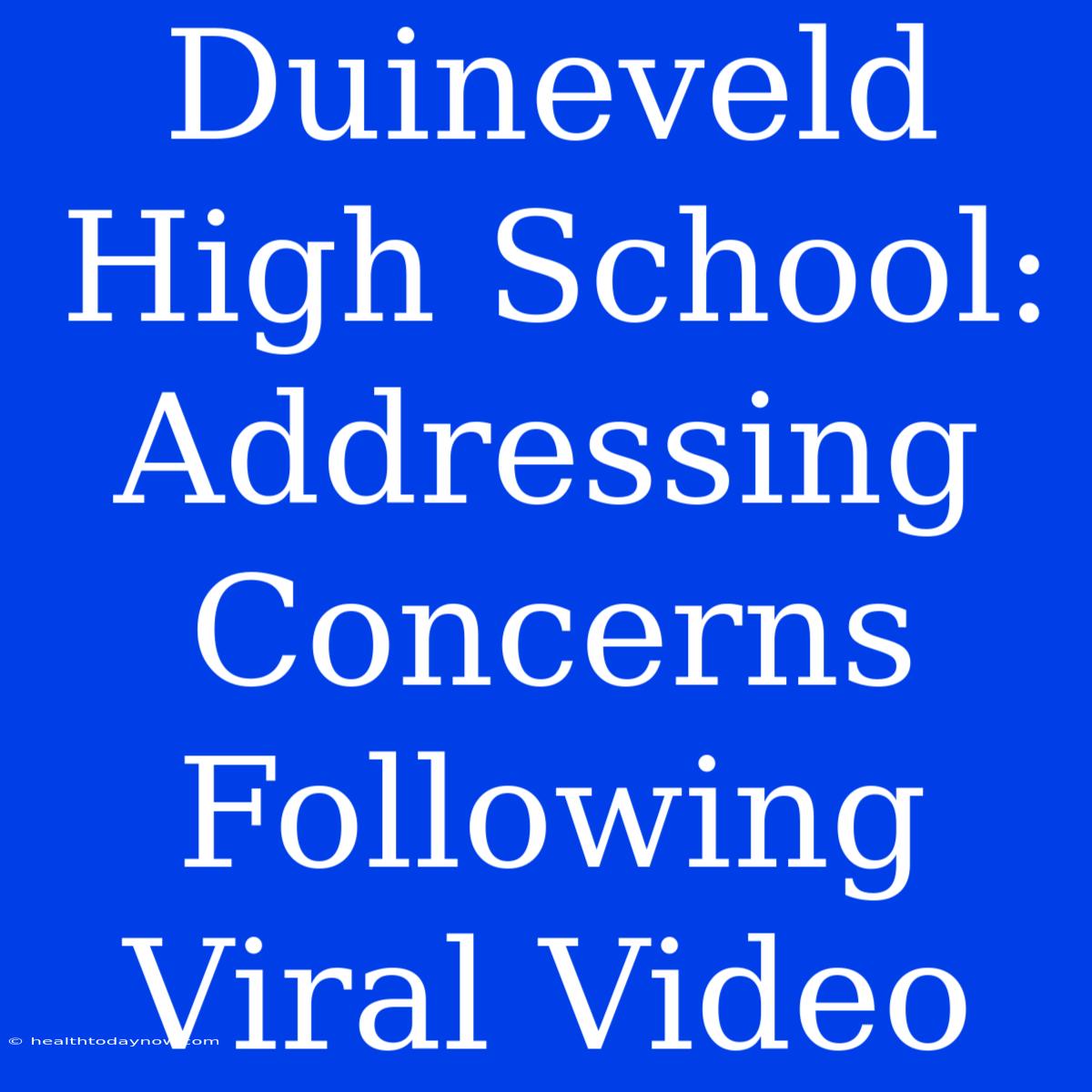 Duineveld High School: Addressing Concerns Following Viral Video