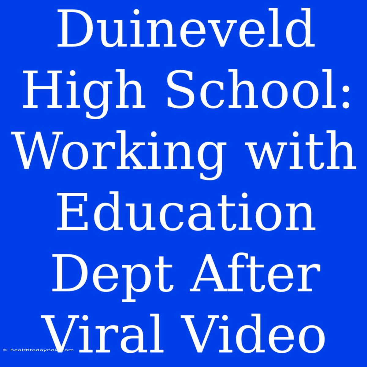 Duineveld High School: Working With Education Dept After Viral Video