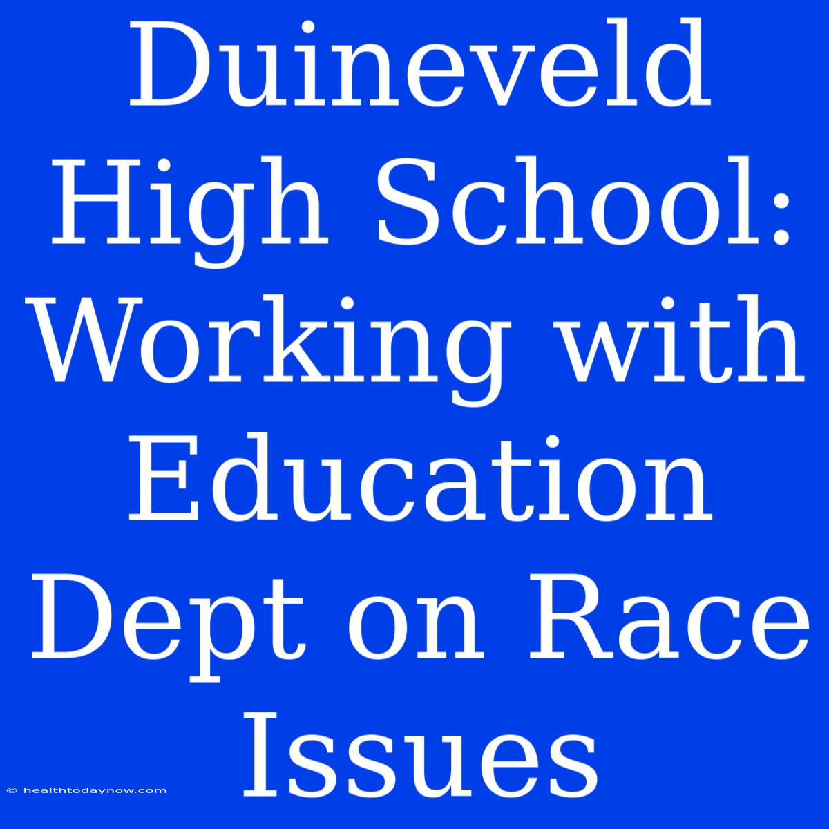 Duineveld High School: Working With Education Dept On Race Issues