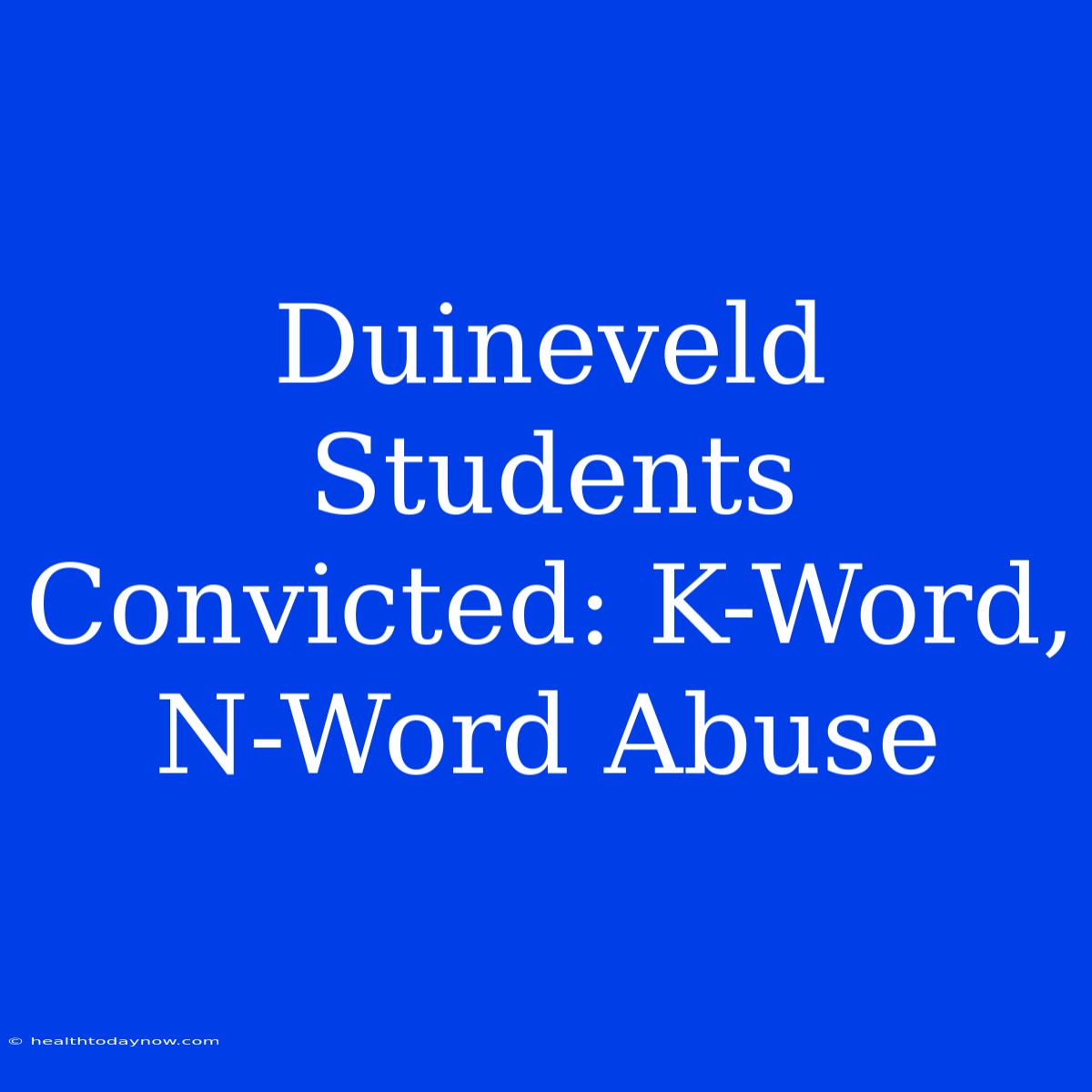 Duineveld Students Convicted: K-Word, N-Word Abuse