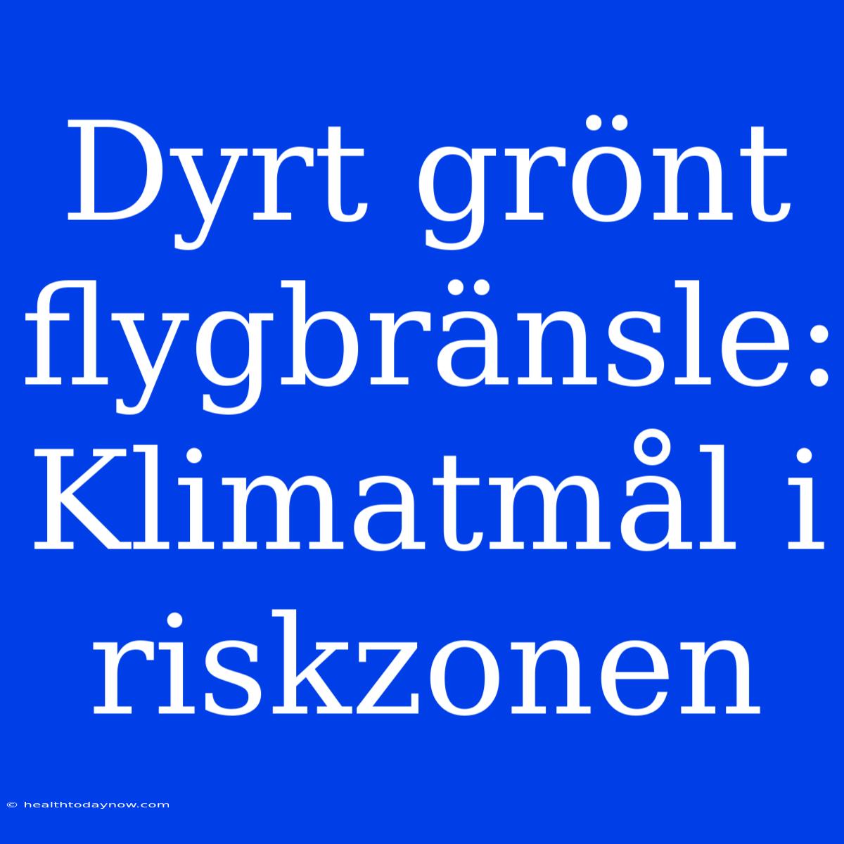 Dyrt Grönt Flygbränsle: Klimatmål I Riskzonen