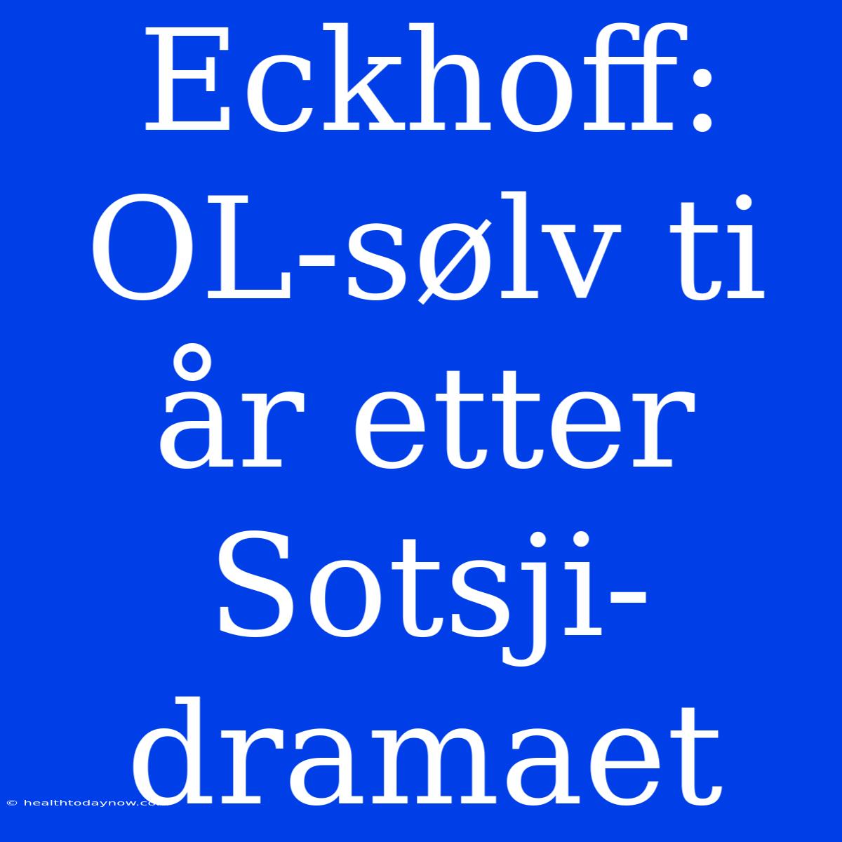 Eckhoff: OL-sølv Ti År Etter Sotsji-dramaet