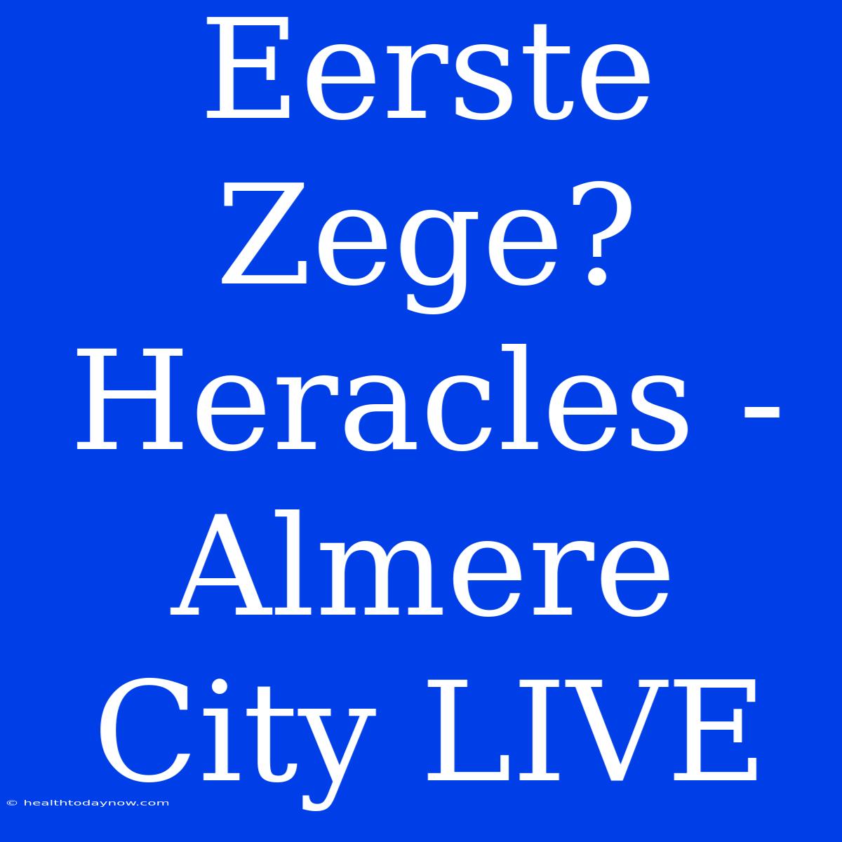 Eerste Zege? Heracles - Almere City LIVE