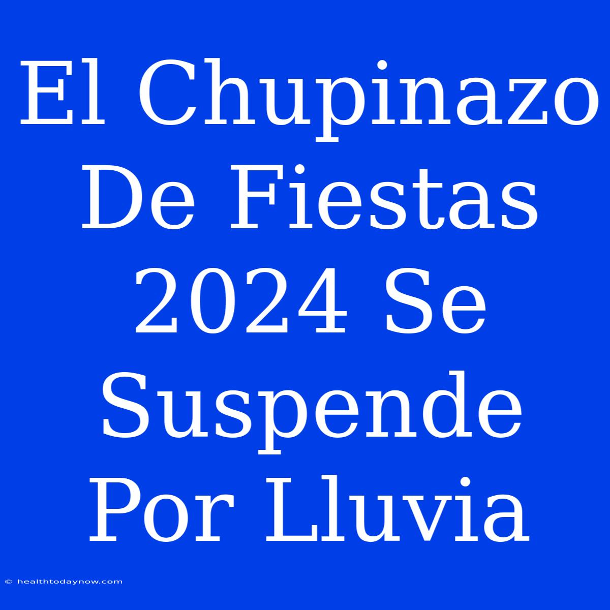 El Chupinazo De Fiestas 2024 Se Suspende Por Lluvia