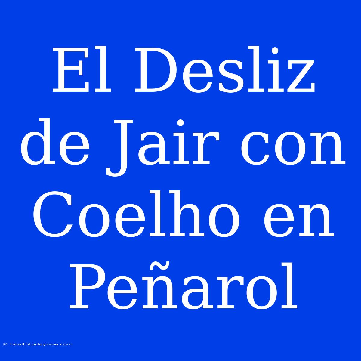 El Desliz De Jair Con Coelho En Peñarol