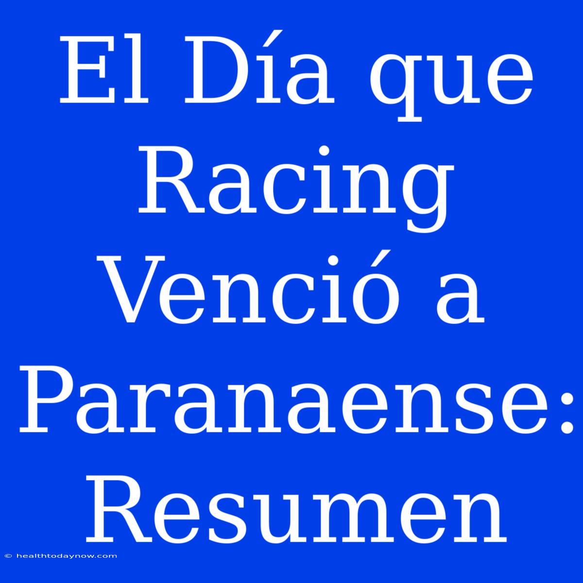 El Día Que Racing Venció A Paranaense: Resumen