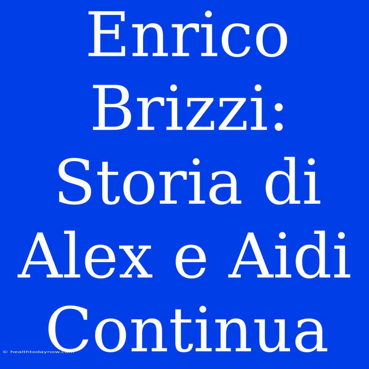 Enrico Brizzi: Storia Di Alex E Aidi Continua 