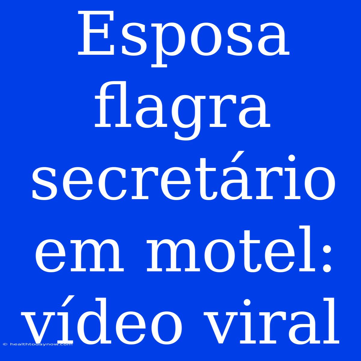 Esposa Flagra Secretário Em Motel: Vídeo Viral