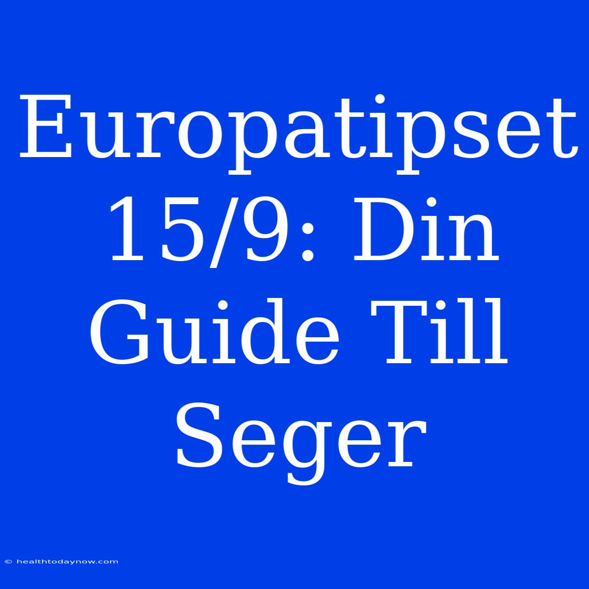 Europatipset 15/9: Din Guide Till Seger