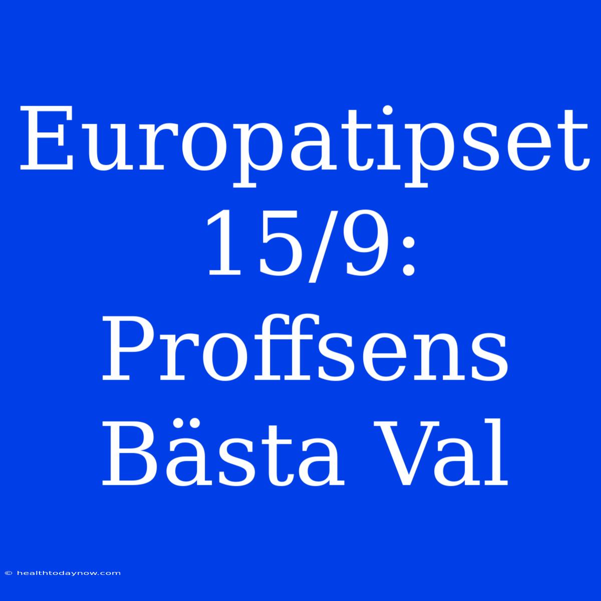 Europatipset 15/9: Proffsens Bästa Val