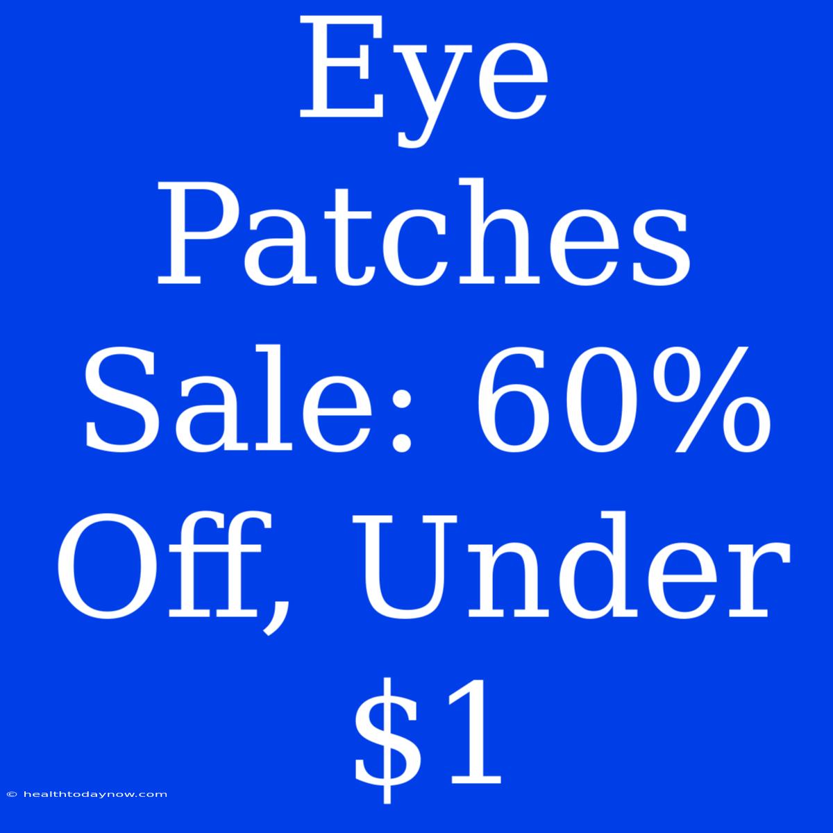 Eye Patches Sale: 60% Off, Under $1