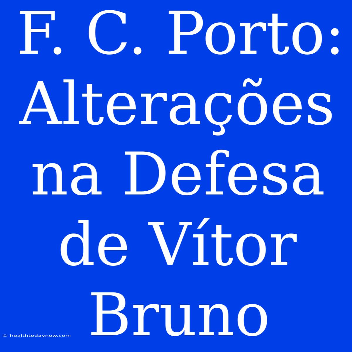 F. C. Porto: Alterações Na Defesa De Vítor Bruno