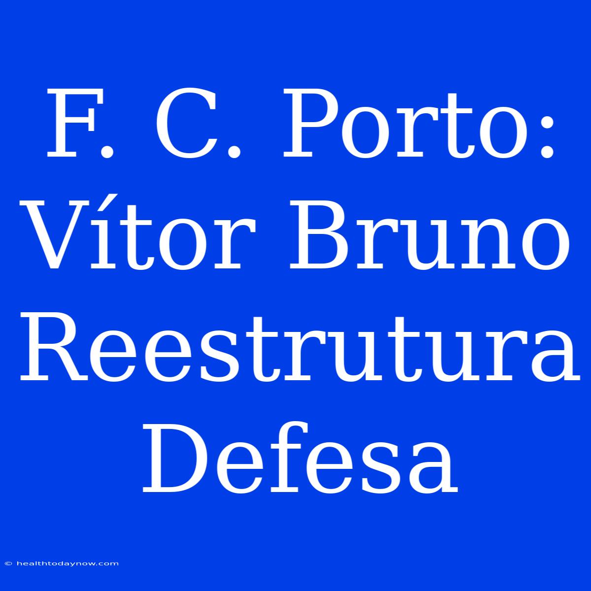 F. C. Porto: Vítor Bruno Reestrutura Defesa