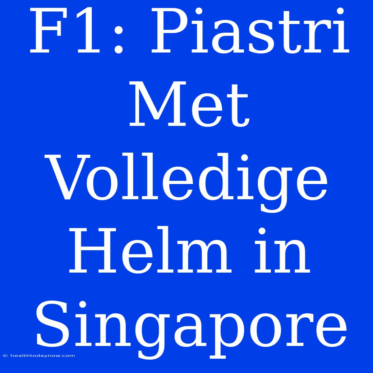 F1: Piastri Met Volledige Helm In Singapore