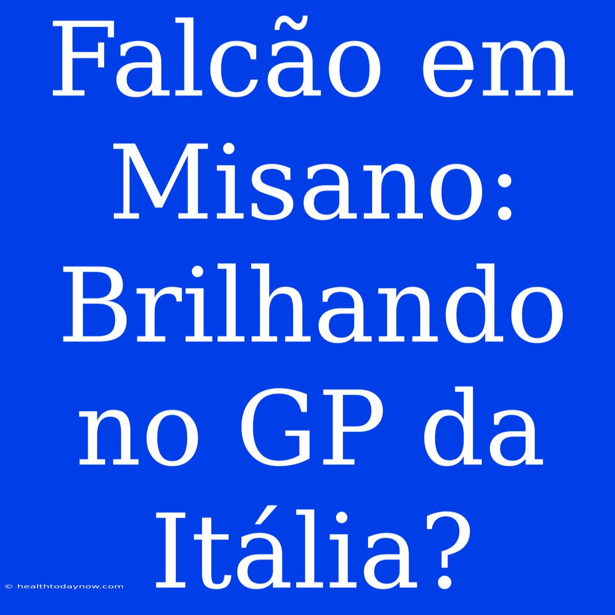 Falcão Em Misano: Brilhando No GP Da Itália?