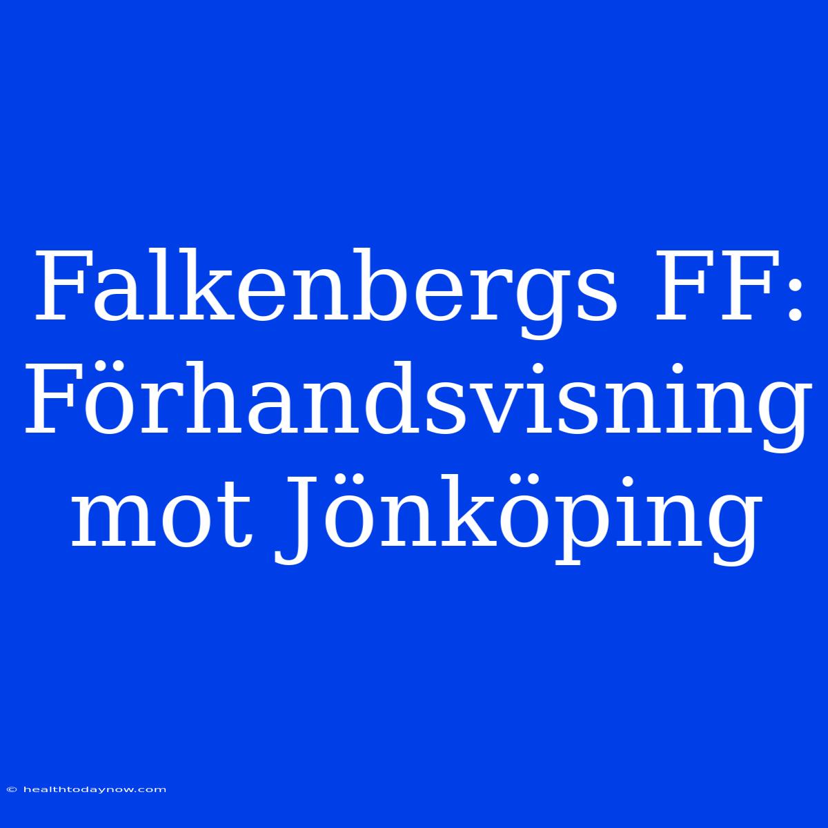 Falkenbergs FF: Förhandsvisning Mot Jönköping