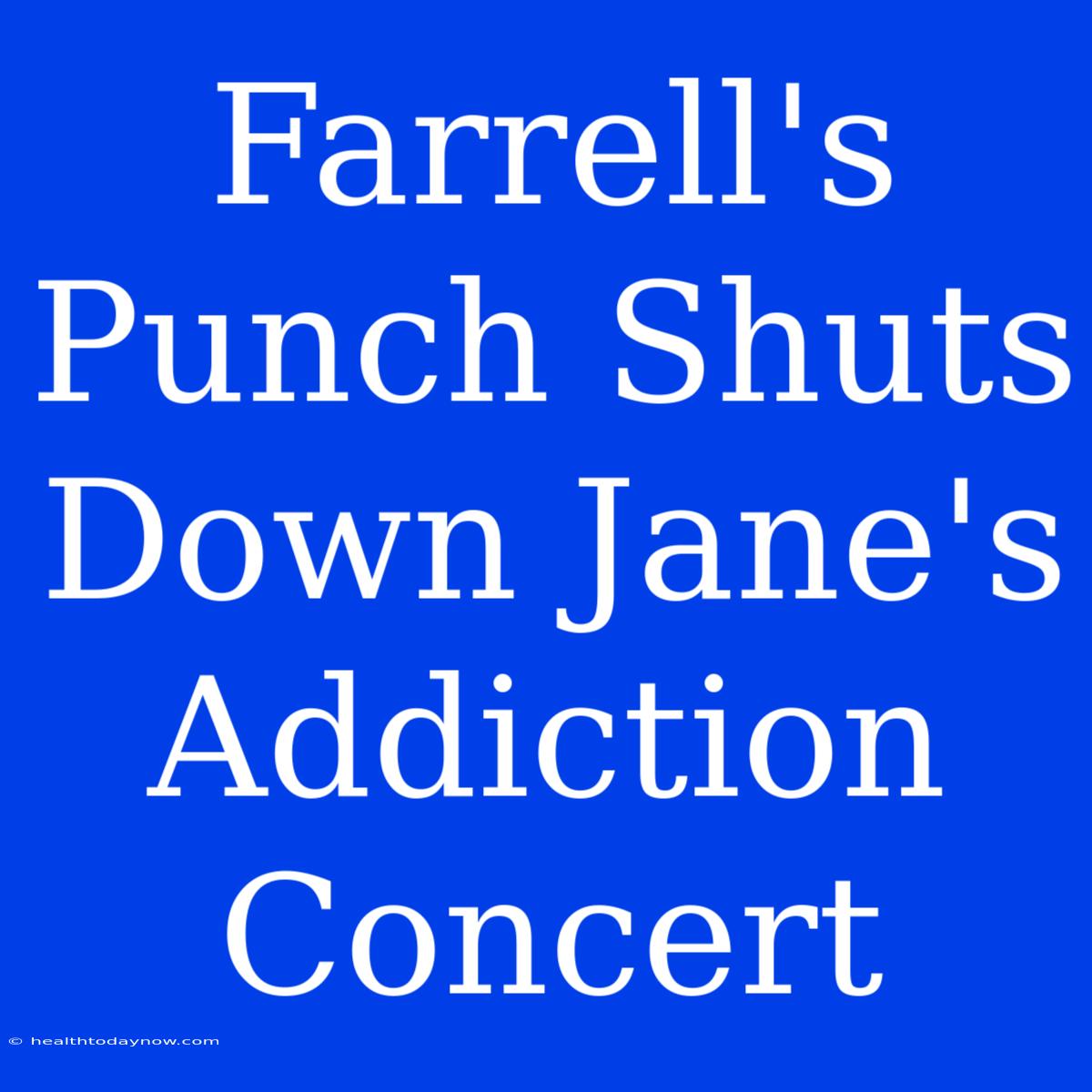 Farrell's Punch Shuts Down Jane's Addiction Concert 