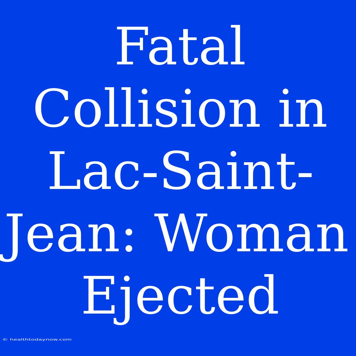 Fatal Collision In Lac-Saint-Jean: Woman Ejected 