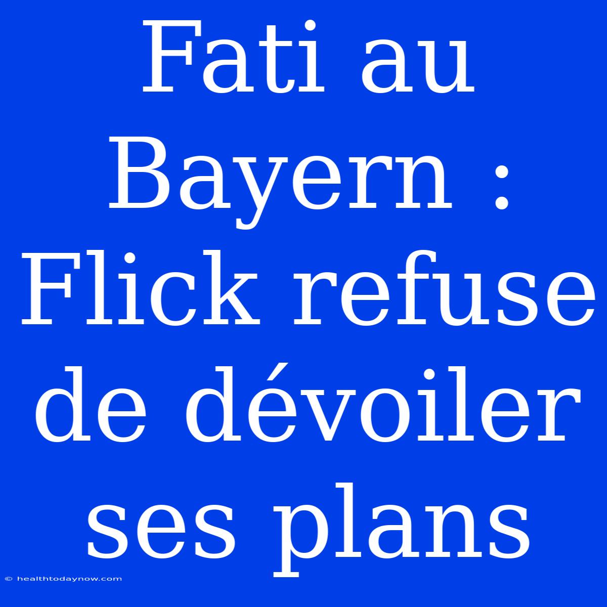 Fati Au Bayern : Flick Refuse De Dévoiler Ses Plans