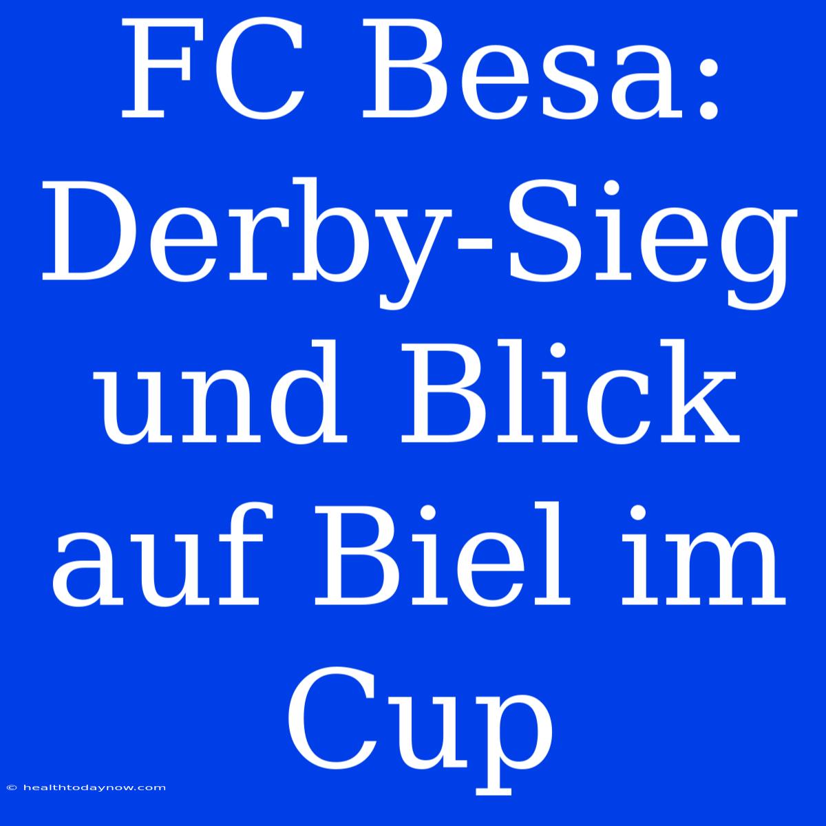 FC Besa: Derby-Sieg Und Blick Auf Biel Im Cup