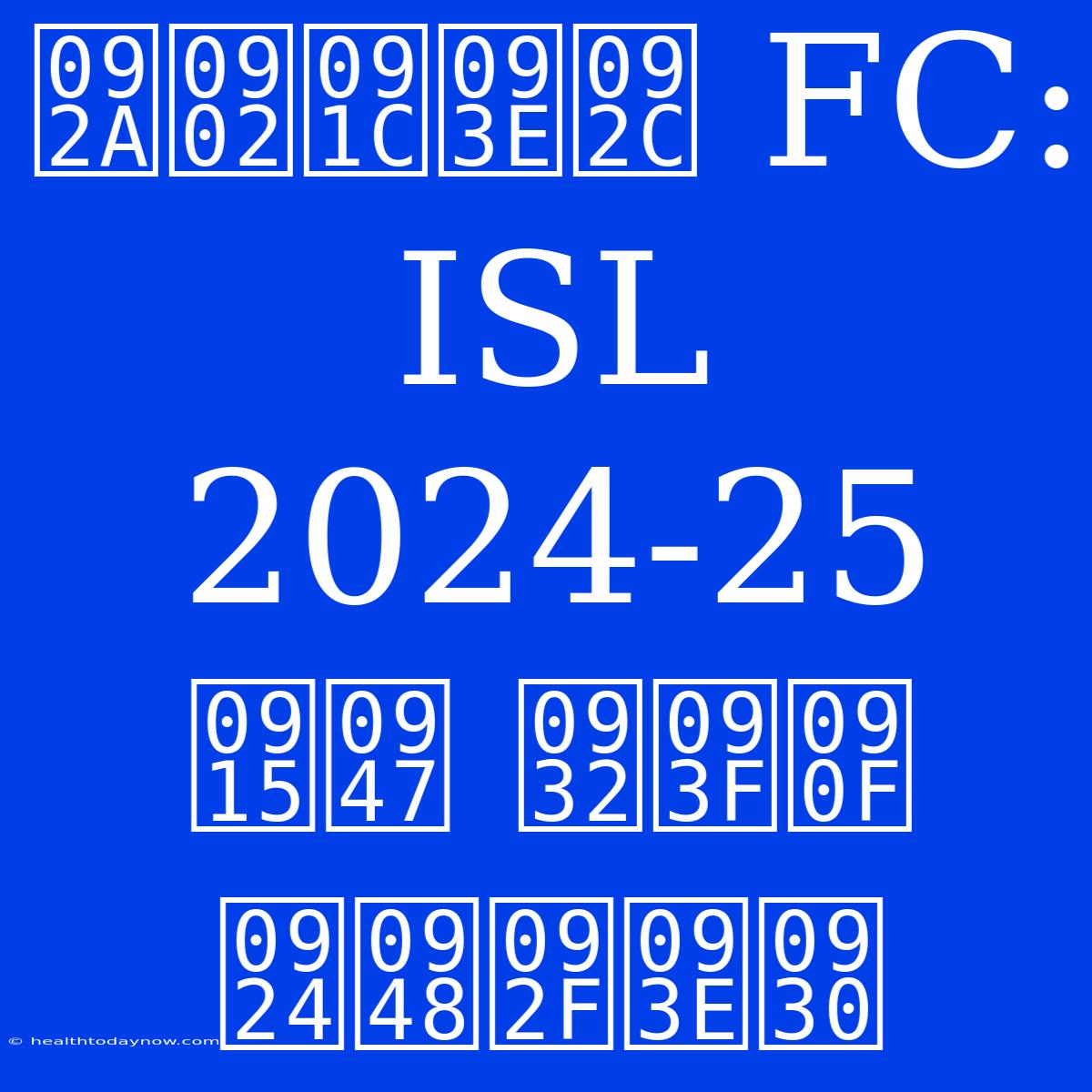 पंजाब FC: ISL 2024-25 के लिए तैयार