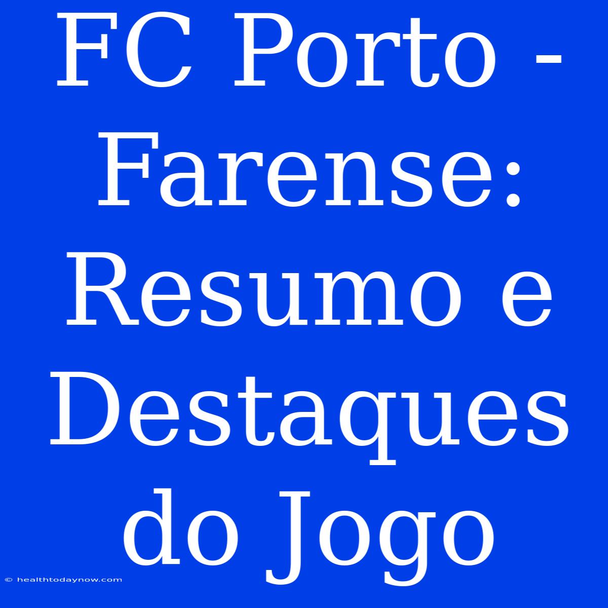 FC Porto - Farense: Resumo E Destaques Do Jogo