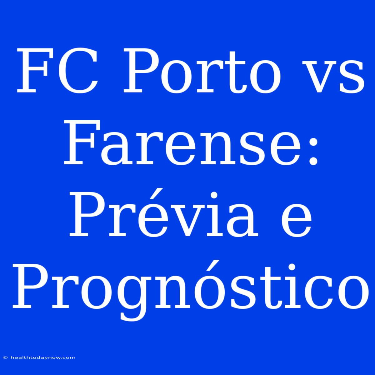 FC Porto Vs Farense: Prévia E Prognóstico