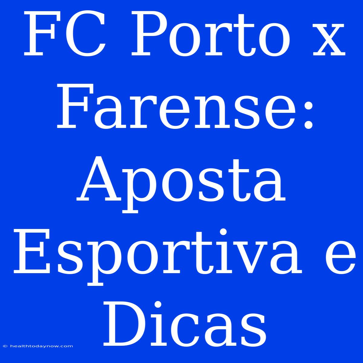 FC Porto X Farense: Aposta Esportiva E Dicas