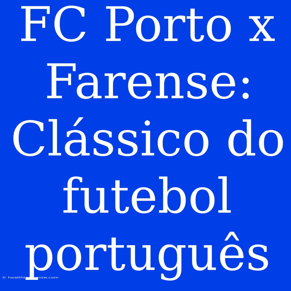 FC Porto X Farense: Clássico Do Futebol Português