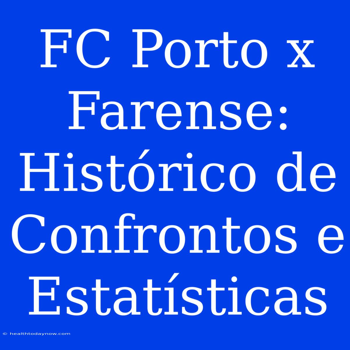 FC Porto X Farense: Histórico De Confrontos E Estatísticas