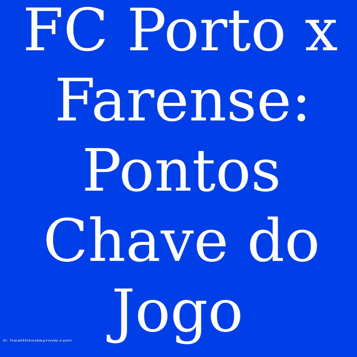 FC Porto X Farense: Pontos Chave Do Jogo