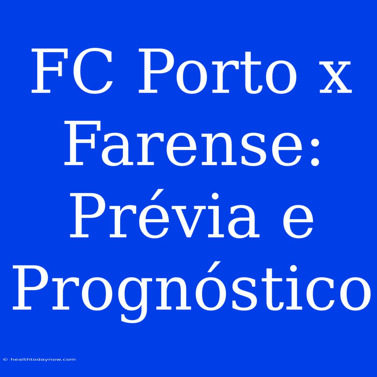 FC Porto X Farense: Prévia E Prognóstico