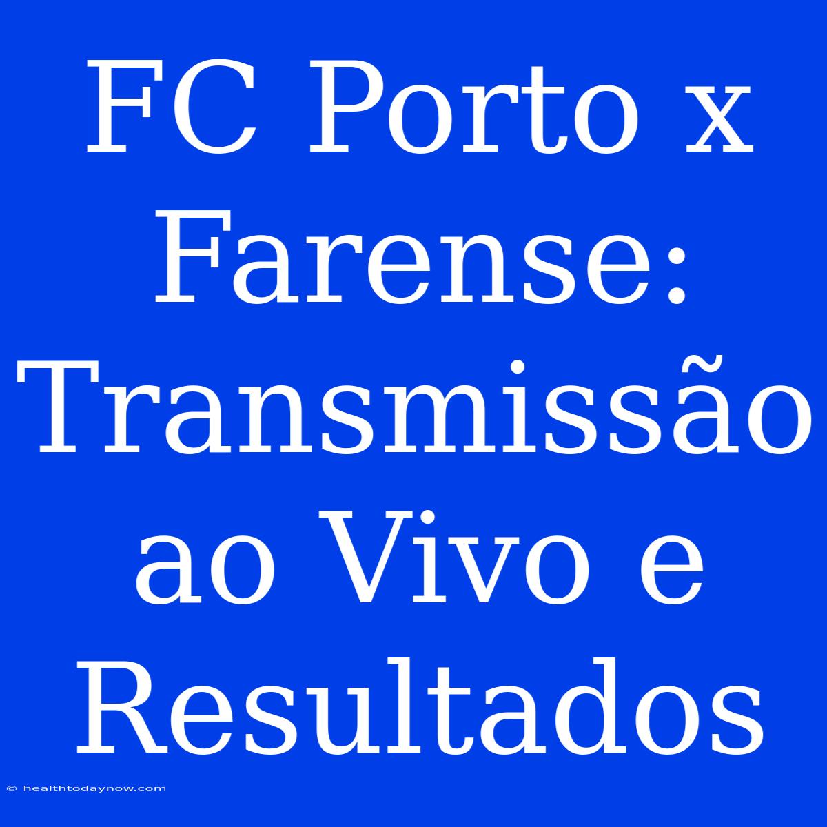 FC Porto X Farense: Transmissão Ao Vivo E Resultados