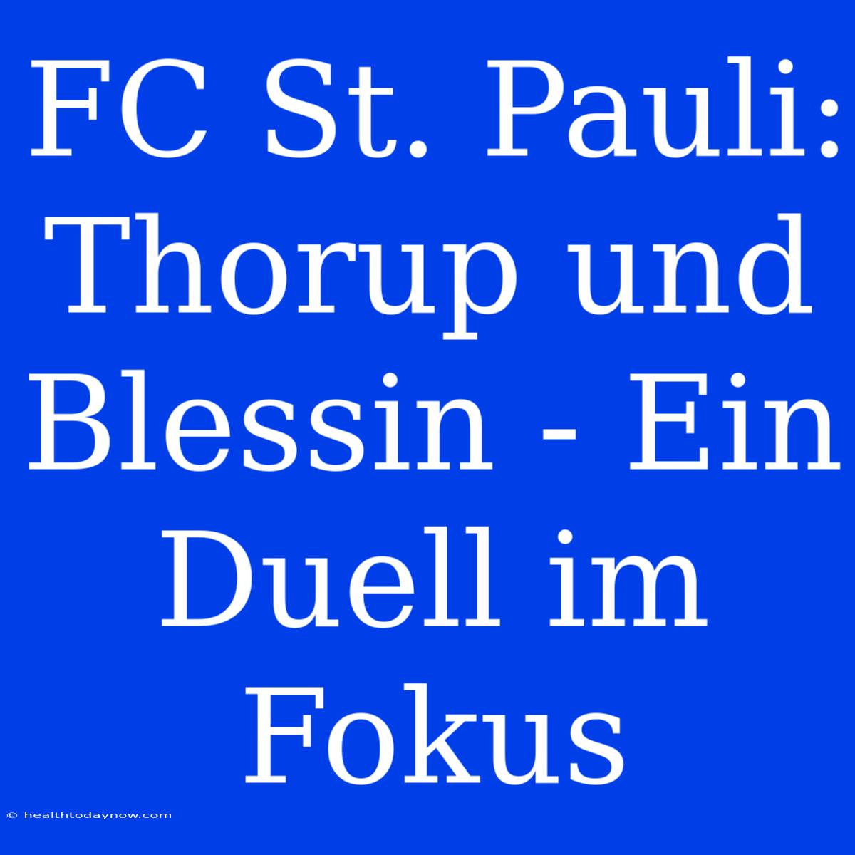 FC St. Pauli: Thorup Und Blessin - Ein Duell Im Fokus