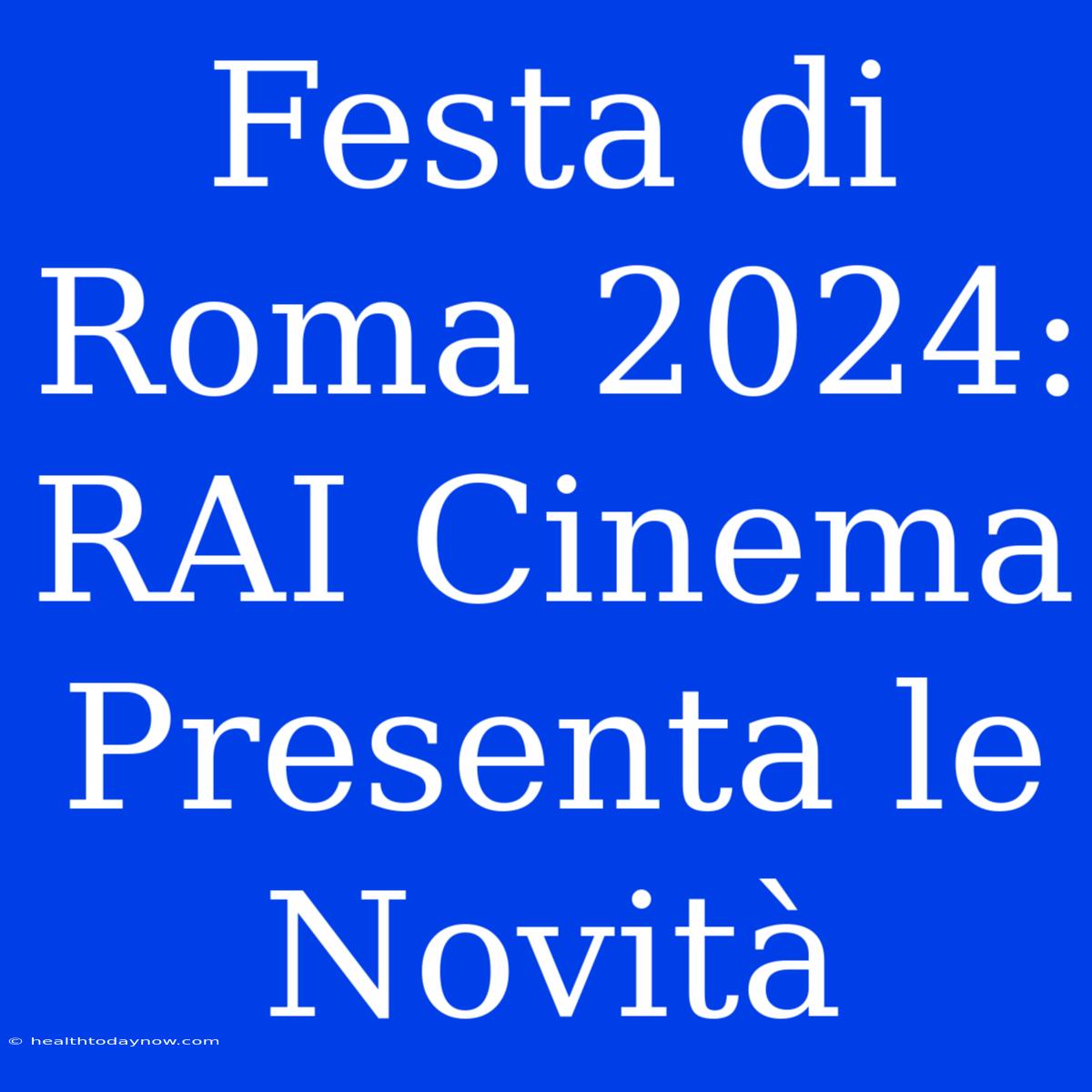 Festa Di Roma 2024: RAI Cinema Presenta Le Novità