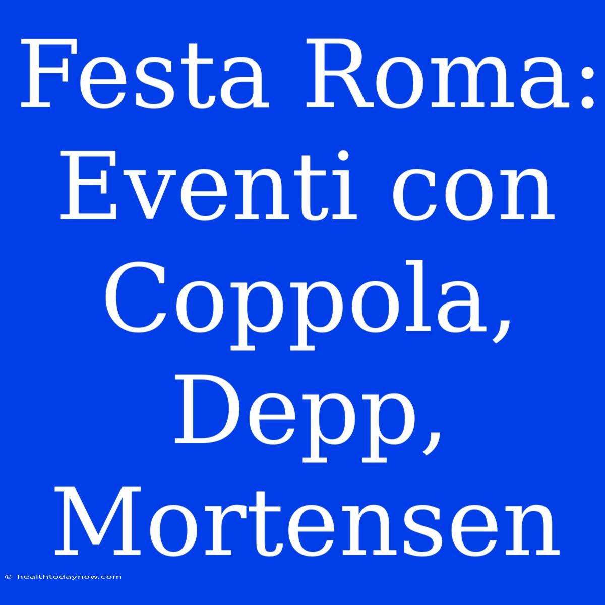 Festa Roma: Eventi Con Coppola, Depp, Mortensen